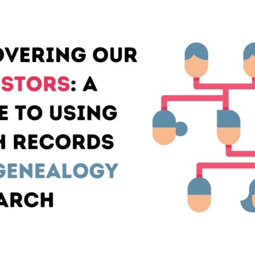 Uncovering Our Ancestors: A Guide to Using Birth Records for Genealogy Research