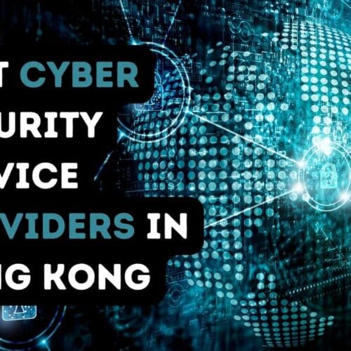 Best Cyber Security Service Providers in Hong Kong