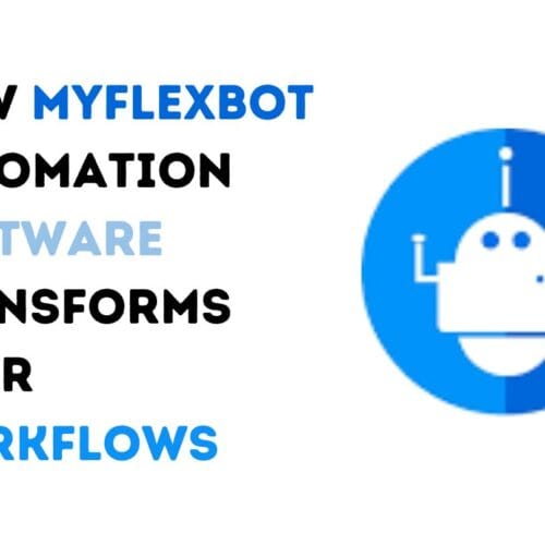 How MyFlexBot Automation Software Transforms Your Workflows