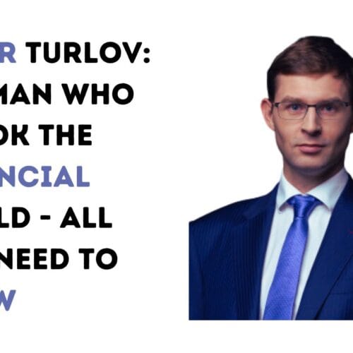 Timur Turlov: The Man Who Shook the Financial World – All You Need to Know
