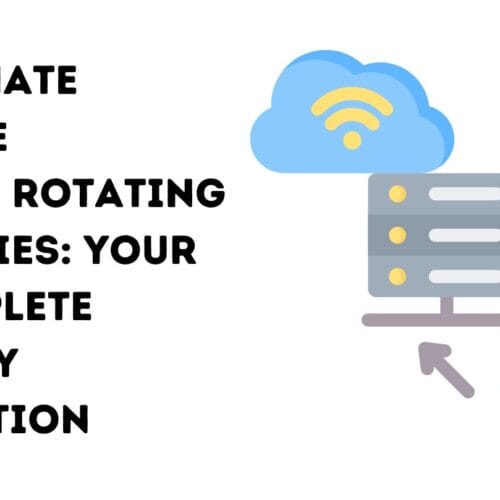 Ultimate Guide to 4G Rotating Proxies: Your Complete Proxy Solution