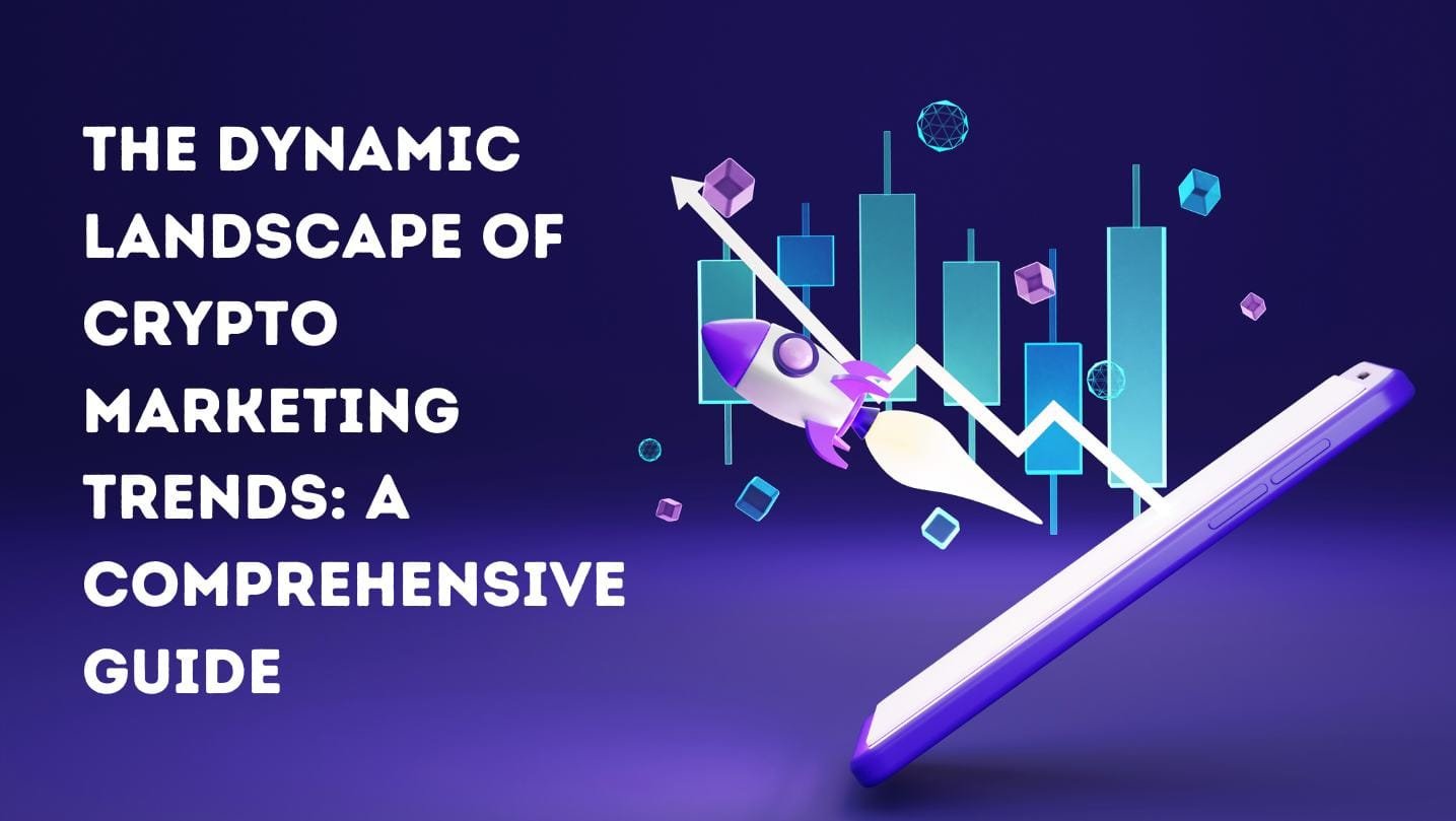 Landscape of Crypto Marketing Trends: The Ultimate Guide