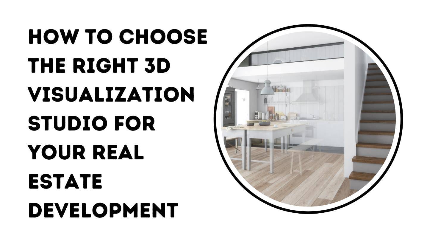Choose the Right 3D Visualization Studio for Real Estate