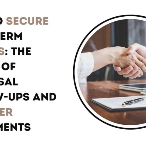 How to Secure Long-Term Clients: The Power of Proposal Follow-Ups and Retainer Agreements