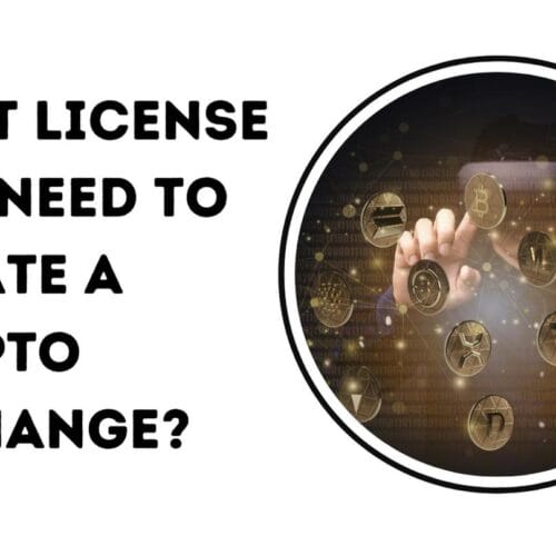What License Do I Need to Create a Crypto Exchange?