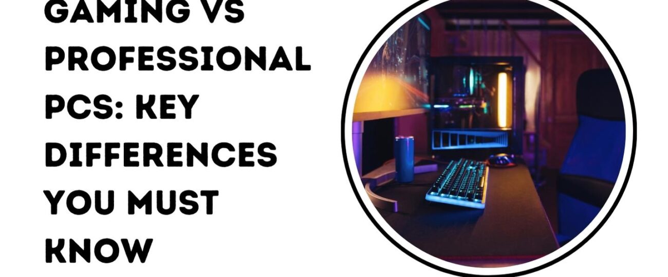 Gaming vs Professional PCs