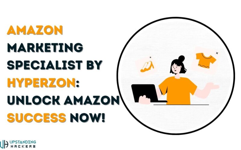 Amazon Marketing Specialist by Hyperzon: Unlock Amazon Success Now!