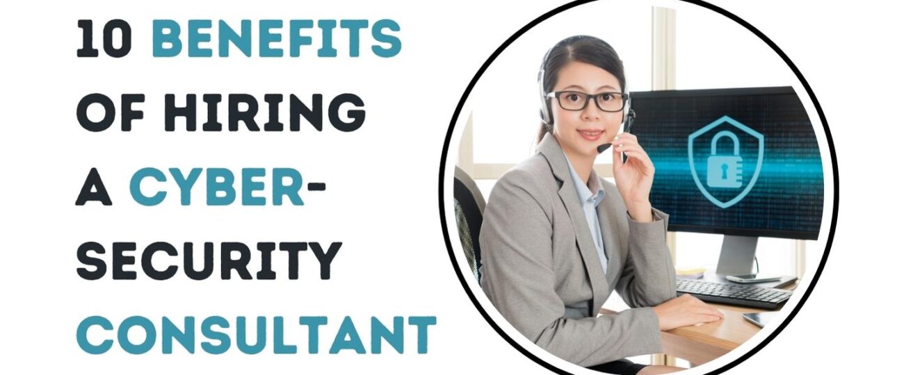Benefits of Hiring a Cybersecurity Consultant