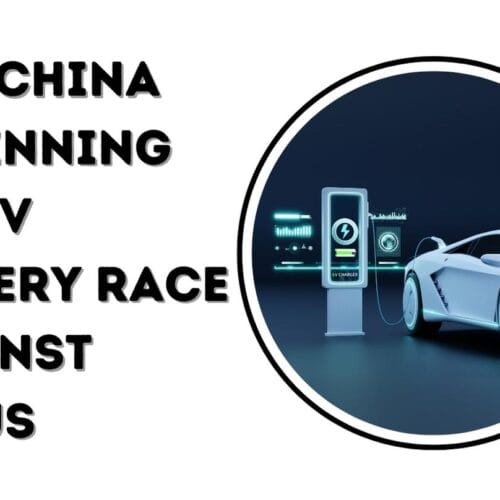 Why China is Winning the EV Battery Race Against the US