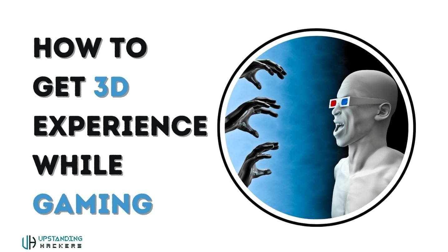 How to Get 3D Experience While Gaming