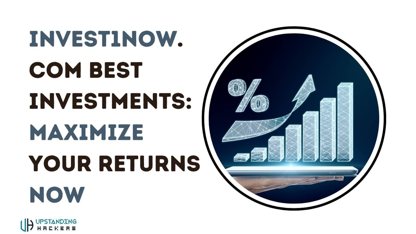 invest1now.com best investments for Maximizing Returns