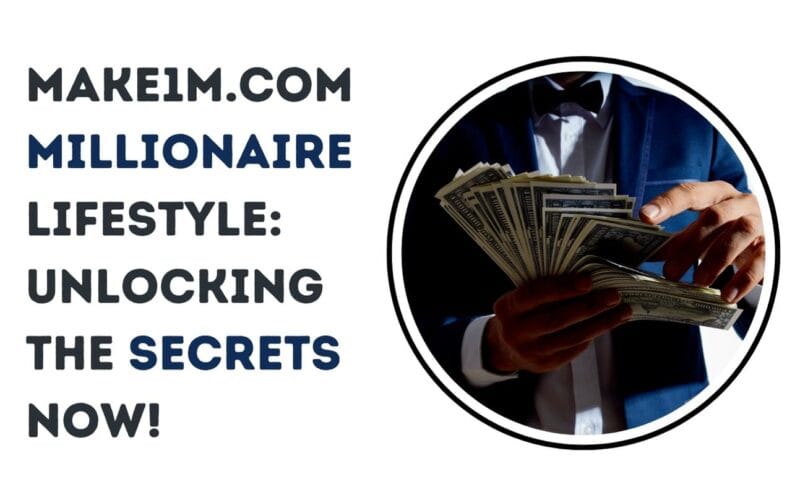Make1m.com Millionaire Lifestyle: Unlocking the Secrets Now!