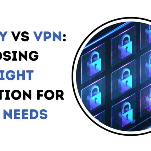 Proxy vs VPN: Choosing the Right Solution for Your Needs