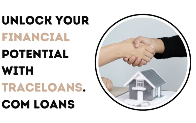TraceLoans.com: Unlock Mortgage, Personal, Business Loans Now