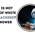 What Is Not True of White Hat Hackers