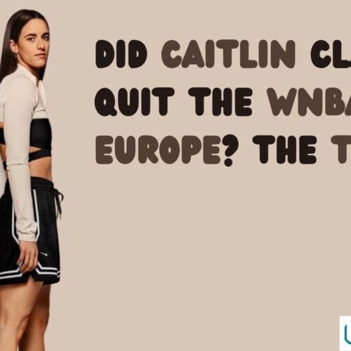 Did Caitlin Clark Quit the WNBA for Europe​? The Truth