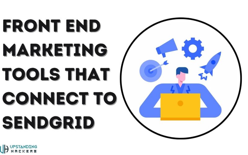 The Best Front End Marketing Tools That Connect to SendGrid