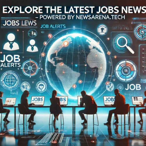 Latest Jobs News by NewsArena.tech: Your Guide to New Career