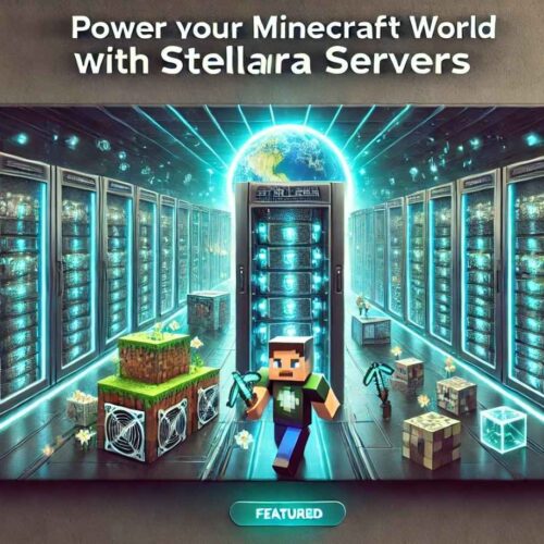 Minecraft Server Hosting Done Right: Why Stellara Servers is the Ultimate Choice