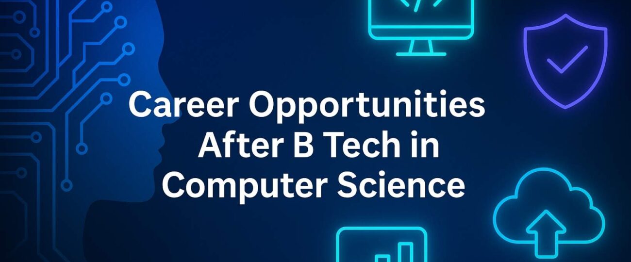 Career Prospects After BTech in Computer Science in 2025 and Beyond