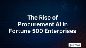 How Fortune 500 Companies Are Leveraging Procurement AI for Competitive Advantage