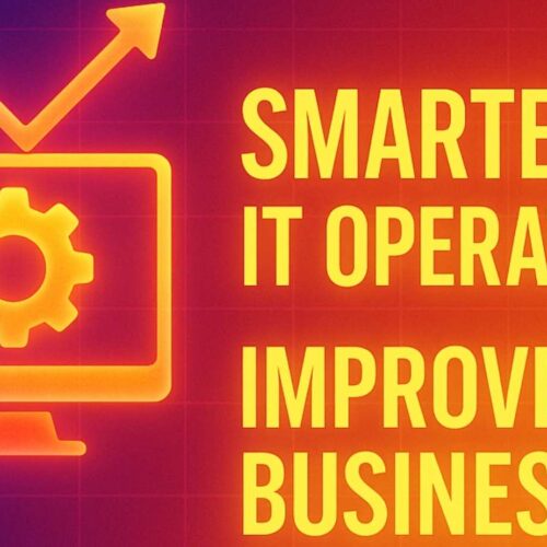 How Smarter IT Operations Help Minimize Downtime and Improve Output