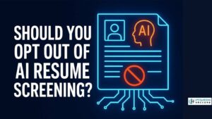 Should I OPT Out of AI Resume Screening