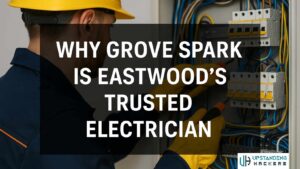Trusted Eastwood Electrician Grove Spark Services