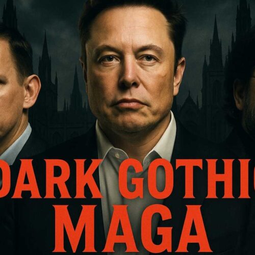 Dark Gothic MAGA: How Tech Billionaires Plan to Destroy America