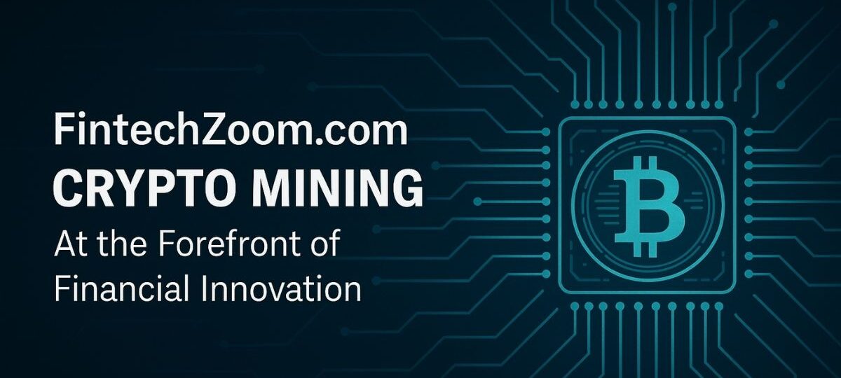 FintechZoom.com Crypto Mining