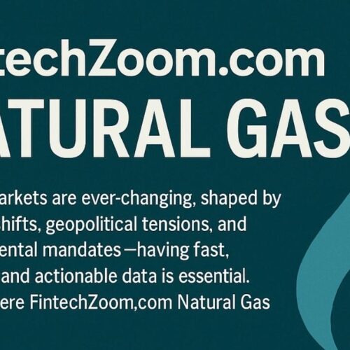 FintechZoom.com Natural Gas: The Ultimate Guide for 2025 Investors