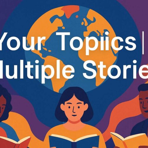 Your Topics | Multiple Stories: Explore Diverse Voices