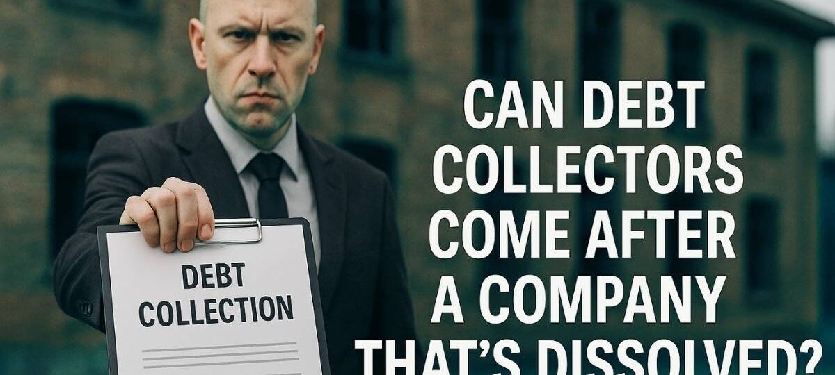 Can Debt Collectors Come After a Company Thats Dissolved