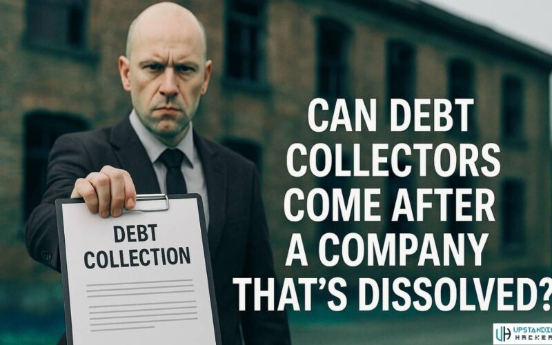 Can Debt Collectors Come After a Company That’s Dissolved?