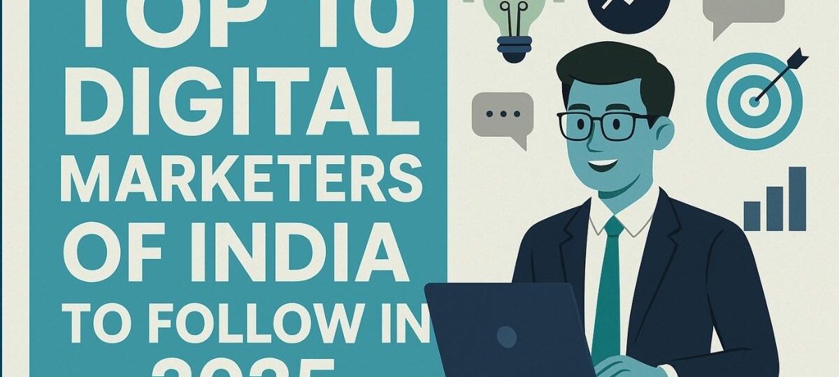 Top 10 Digital Marketers of India to Follow