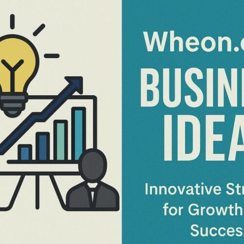 Wheon.com Business Ideas: Strategies for Business Growth and Success