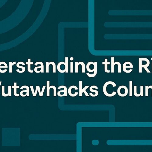 Wutawhacks Columns: Smart Insights & Simple Tech Tips