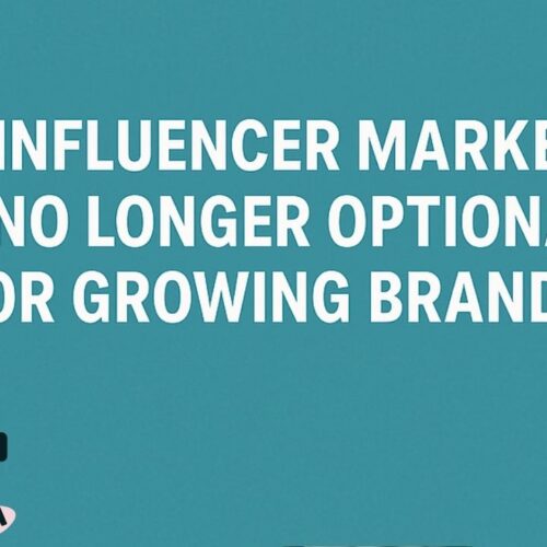Why Influencer Marketing Is No Longer Optional for Growing Brands