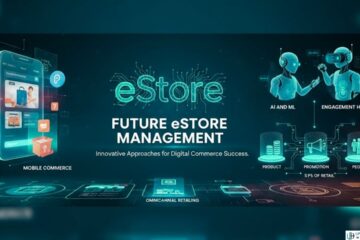 Future eStore Management: Strategies for Thriving in the Digital Age