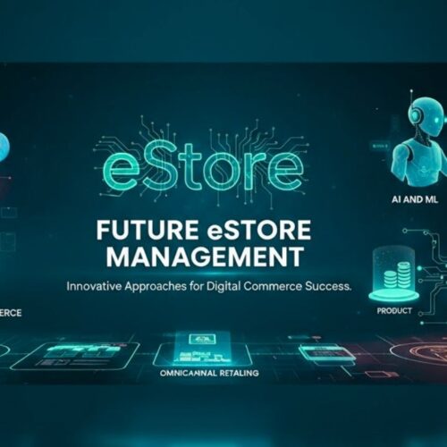 Future eStore Management: Strategies for Thriving in the Digital Age
