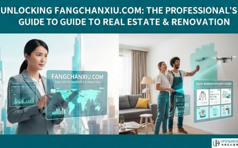 Fangchanxiu. com Guide: Real Estate & Reno Insights