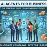 AI Agents for Business Strategy, ROI, and Enterprise Implementation