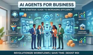 AI Agents for Business Strategy, ROI, and Enterprise Implementation
